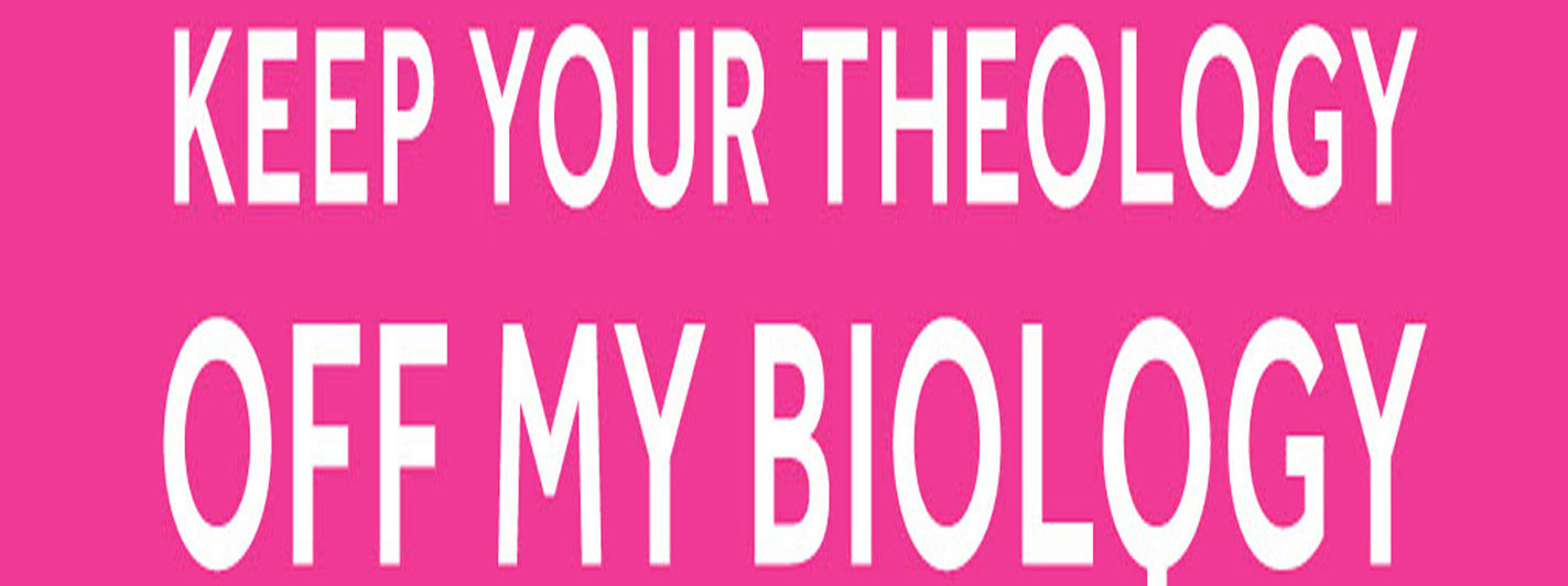 Keep Your Theology Off My Biology 532x1440